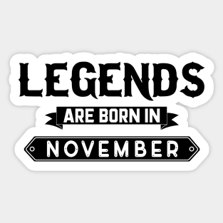 Legends Are Born In November Sticker